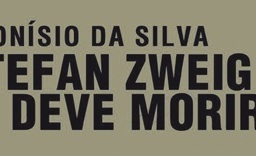 Stefan Zweig deve morire, di Deonisio Da Silva