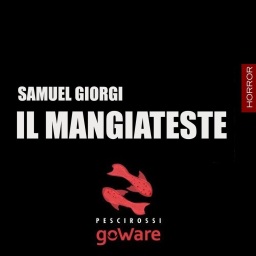 Torna “Il Mangiateste” di Samuel Giorgi – GoWare edizioni